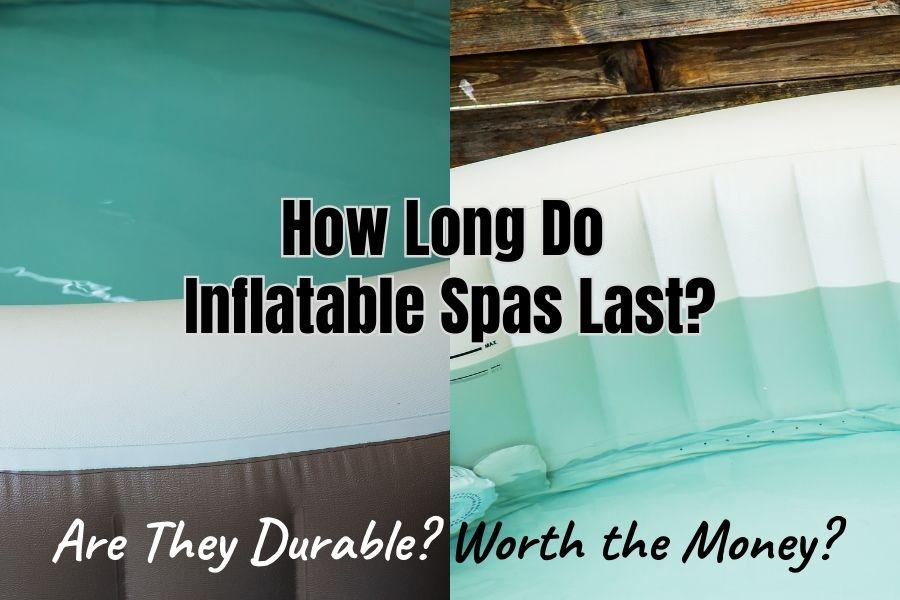 Are Inflatable Hot Tubs Durable and Long Do They Last?